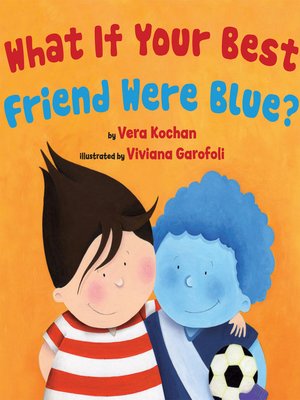 cover image of What if Your Best Friend Were Blue?